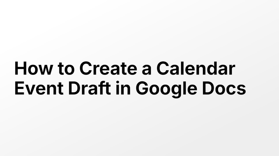 How to Create a Calendar Event Draft in Google Docs