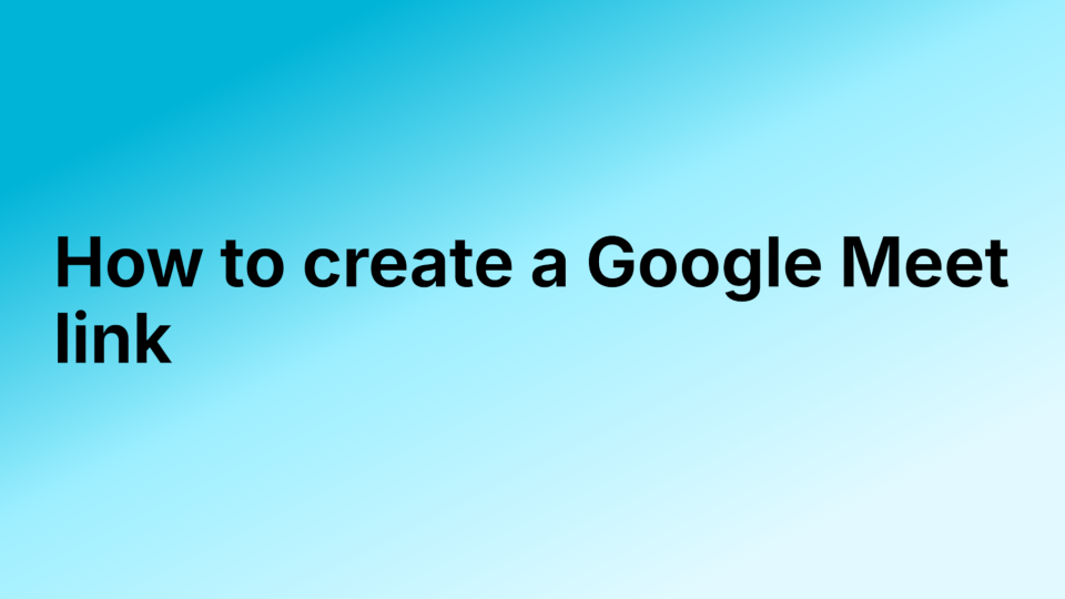 How to Create a Google Meet Link