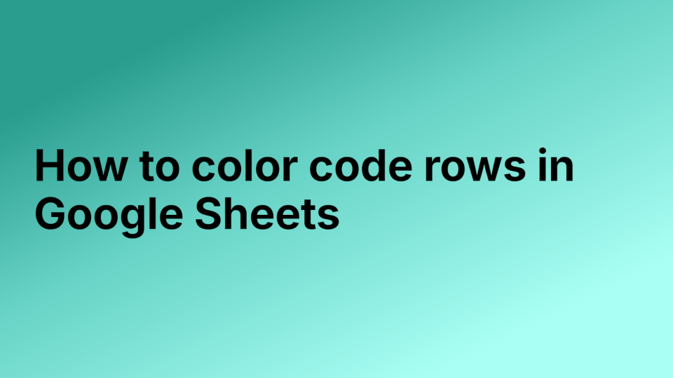 How to Color Code Rows in Google Sheets